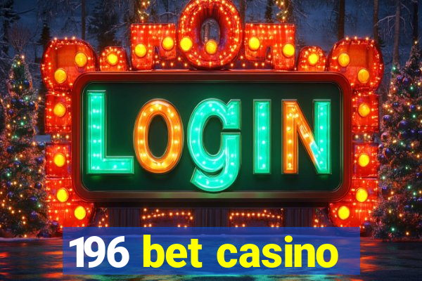 196 bet casino